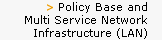 Policy Base and MultiService Network Infrastructure (LAN)